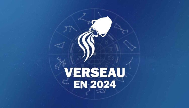 Horoscope du Verseau 2024